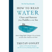 How to Read Water: Clues and Patterns from Puddles to the Sea