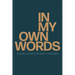 In My Own Words: A guided journal on life, lessons and legacy