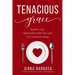 Tenacious Grace: Redefine Your Relationship With Food and End Emotional Eating