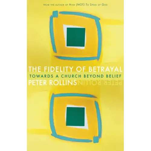 Fidelity of Betrayal: Towards a Church Beyond Belief