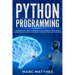 Python Programming: The Complete guide to Learn Python Step by Step. Learn the Secrets of Machine Learning, Data Science Analysis and Arti