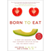 Born to Eat: A Baby-Led Weaning Guide That Supports Intuitive Eating for the Whole Family