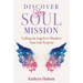 Discover Your Soul Mission: Calling on Angels to Manifest Your Life Purpose