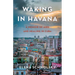 Waking in Havana: A Memoir of AIDS and Healing in Cuba