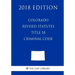 Colorado Revised Statutes - Title 18 - Criminal Code (2018 Edition)