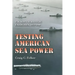 Testing American Sea Power: U.S. Navy Strategic Exercises, 1923-1940 Volume 107