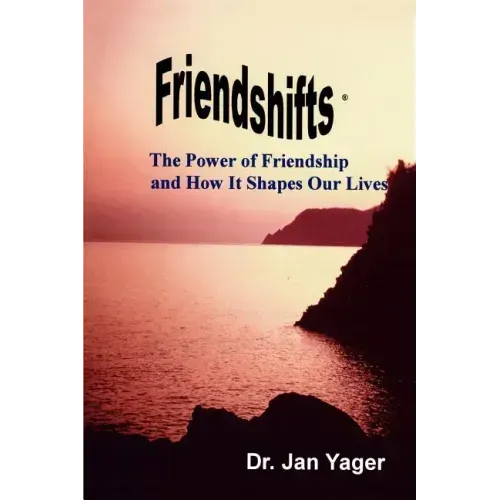 Friendshifts: The Power of Friendship and How It Shapes Our Lives