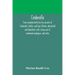 Cinderella; three hundred and forty-five variants of Cinderella, Catskin, and Cap o'Rushes, abstracted and tabulated, with a discussion of mediaeval a