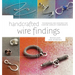 Handcrafted Wire Findings: Techniques and Designs for Custom Jewelry Components