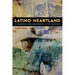 Latino Heartland: Of Borders and Belonging in the Midwest