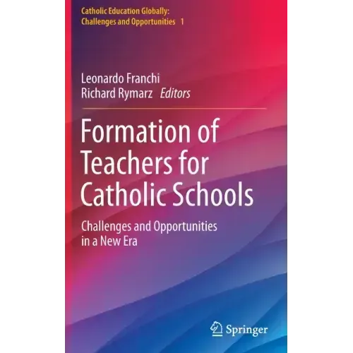 Formation of Teachers for Catholic Schools: Challenges and Opportunities in a New Era