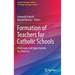 Formation of Teachers for Catholic Schools: Challenges and Opportunities in a New Era
