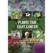 Plants that Fight Cancer, Second Edition