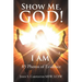 Show Me, God! I AM