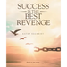 Success Is the Best Revenge: (A raw, hopeful drama of breaking through abuse to claim a new chance at life)
