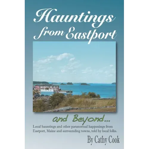 Hauntings from Eastport and Beyond
