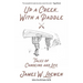 Up a Creek, with a Paddle: Tales of Canoeing and Life