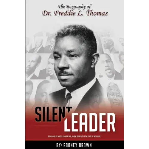 Silent Leader: The Biography of Dr. Freddie L. Thomas