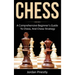 Chess: A Comprehensive Beginner's Guide to Chess, and Chess Strategy