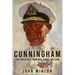 Cunningham: The Greatest Admiral Since Nelson