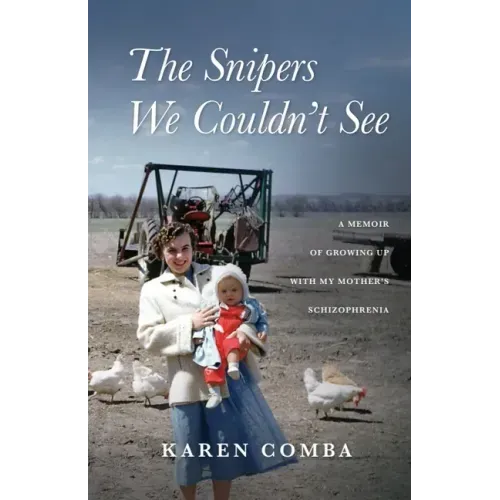 The Snipers We Couldn't See: A Memoir of Growing Up with My Mother's Schizophrenia