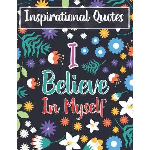 Inspirational Quotes I Believe In Myself: Adult Coloring Book For Positive Affirmations