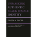 Unmasking Authentic Black Female Identity: The Power of Self-Defining and Shattering Stereotypes