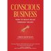 Conscious Business: How to Build Value Through Values
