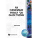 An Elementary Primer for Gauge Theory