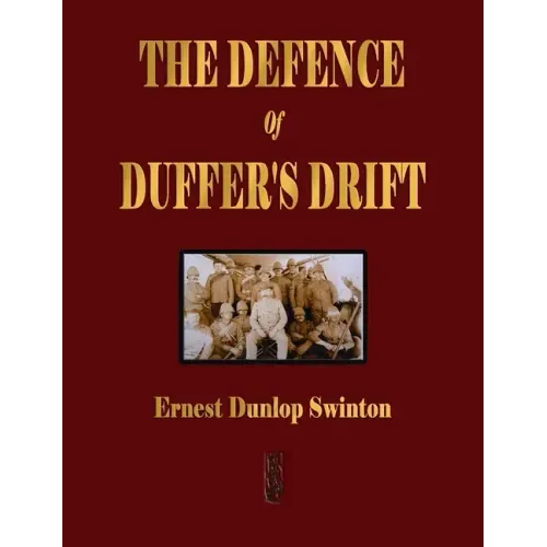The Defence Of Duffer's Drift - A Lesson in the Fundamentals of Small Unit Tactics