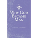 Why God Became Man