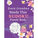 Every Grandma Needs This Sudoku Puzzle Book: Brain Games Sudoku Books For Seniors - Very Easy To Extreme Hard - Large Print