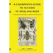 A Champion's Guide to Success in Spelling Bees: Fundamentals of Spelling Bee Competition and Preparation