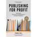 Publishing for Profit: Successful Bottom-Line Management for Book Publishers