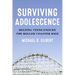 Surviving Adolescence: Helping Teens Endure the Roller-Coaster Ride