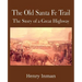 The Old Santa Fe Trail, the Story of a Great Highway