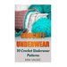 Crochet Underwear: 10 Crochet Underwear Patterns