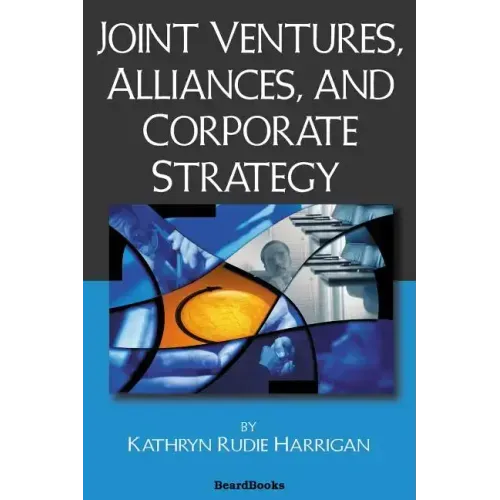 Joint Ventures, Alliances, and Corporate Strategy