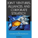 Joint Ventures, Alliances, and Corporate Strategy