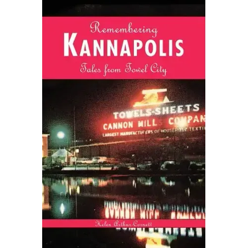 Remembering Kannapolis: Tales from Towel City