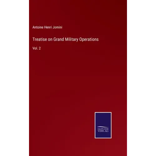 Treatise on Grand Military Operations: Vol. 2