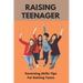 Raising Teenager: Parenting Skills- Tips For Raising Teens: Raising Teenage Sons Books
