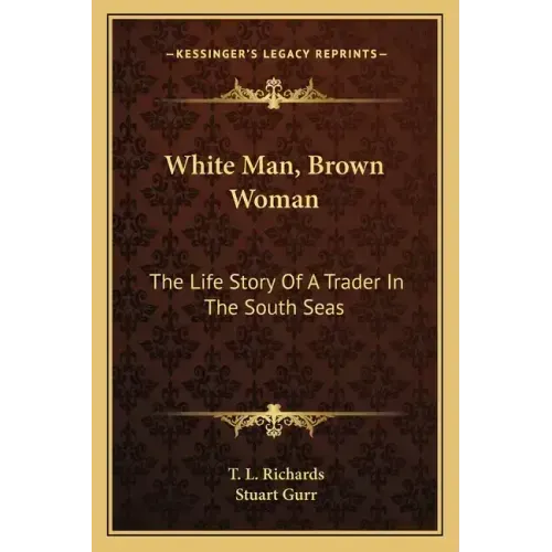 White Man, Brown Woman: The Life Story Of A Trader In The South Seas