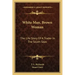 White Man, Brown Woman: The Life Story Of A Trader In The South Seas