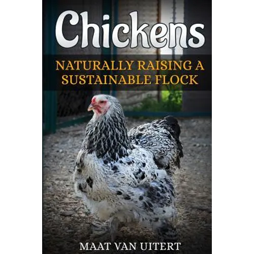 Chickens: Naturally Raising A Sustainable Flock, 2nd Edition
