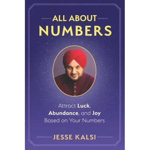All About Numbers: Attract Luck, Abundance, and Joy Based on Your Numbers