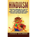 Hinduism: Adopting Hinduism as a Way of Life + The Ultimate Guide to Hindu Gods, Hindu Beliefs, Hindu Rituals and Hindu Religion
