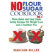 No Flour No Sugar Cookbook Vol. 2: More Quick and Easy Clean Eating Recipes for Weight Loss and a Healthier You