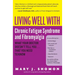 Living Well with Chronic Fatigue Syndrome and Fibromyalgia: What Your Doctor Doesn't Tell You...That You Need to Know