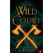 The Wild Court: A Celtic Fae-Inspired Fantasy Novel